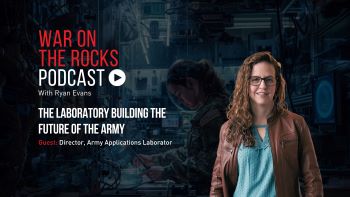 War on the Rocks Podcast | The Laboratory Building the Future of the Army